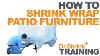 How To Shrink Wrap Patio Furniture Dr Shrink Inc